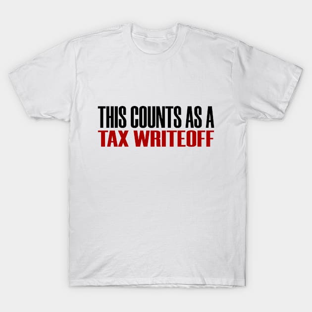 This Counts Tax Writeoff Funny Humor Taxes Joke CPA T-Shirt by Mellowdellow